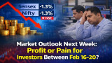 Stock Market Outlook: Will Markets Recover or Slide Further from Feb 16 to 20?